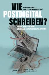 Icon image Wie postdigital schreiben?: Neue Verfahren der Gegenwartsliteratur