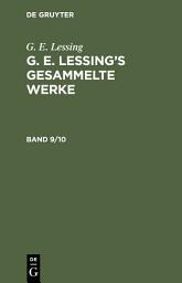 Icon image G. E. Lessing: G. E. Lessing’s gesammelte Werke. Band 9/10