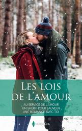 Icon image Les lois de l'amour: Au service de l'amour - Un shérif pour sauveur - Une romance avec toi