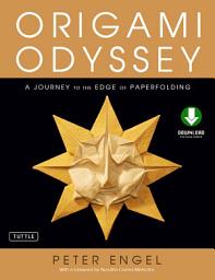 Icon image Origami Odyssey: A Journey to the Edge of Paperfolding: Includes Origami Book with 21 Original Projects & Downloadable Video Instructions