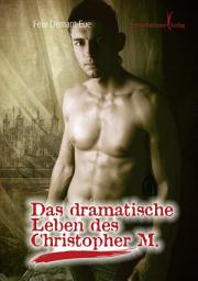 Icon image Das dramatische Leben des Christopher M
