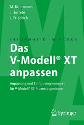 Icon image Das V-Modell® XT anpassen: Anpassung und Einführung kompakt für V-Modell® XT Prozessingenieure