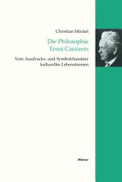 Icon image Die Philosophie Ernst Cassirers: Vom Ausdrucks- und Symbolcharakter kultureller Lebensformen