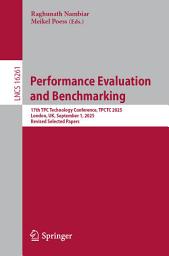 Icon image Performance Evaluation and Benchmarking: 17th TPC Technology Conference, TPCTC 2025, London, UK, September 1, 2025, Revised Selected Papers