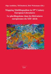 Icon image Mapping Multilingualism in 19th Century European Literatures. Le plurilinguisme dans les littératures européennes du XIXe siècle