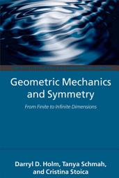 Icon image Geometric Mechanics and Symmetry: From Finite to Infinite Dimensions