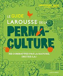 Icon image Le guide Larousse de la permaculture