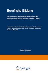 Icon image Berufliche Bildung: Perspektiven für die Weiterentwicklung der Berufsschule und die Ausbildung ihrer Lehrer Materialien und Ergebnisse des Workshops „Lehrer für Theorie und Praxis in berufsbildenden Schulen“ an der Universität Bremen vom 15. bis 17. März 1979