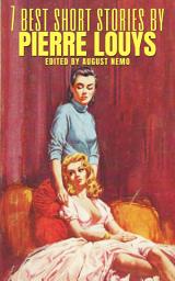 Icon image 7 best short stories by Pierre Louÿs