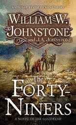Icon image The Forty-Niners: A Novel of the Gold Rush