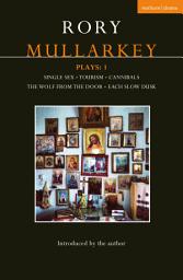 Icon image Mullarkey Plays: 1: Single Sex; Tourism; Cannibals; The Wolf From the Door; Each Slow Dusk