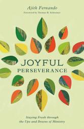 Icon image Joyful Perseverance: Staying Fresh through the Ups and Downs of Ministry