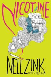Icon image Nicotine: A Novel