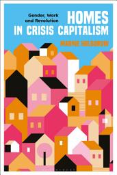 Icon image Homes in Crisis Capitalism: Gender, Work and Revolution