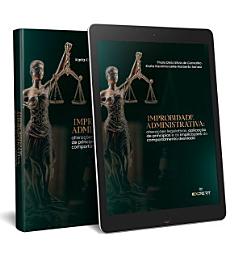 Icon image Improbidade Administrativa: Alterações Legislativas, Aplicação De Princípios E As Implicações Do Comportamento Desviado