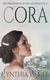 Icon image Cora , Die Bräute von San Francisco, Buch 3