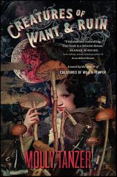 Icon image Creatures of Want & Ruin: A Novel