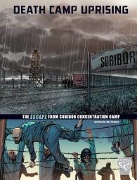 Icon image Death Camp Uprising: The Escape from Sobibor Concentration Camp
