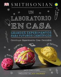 Icon image Un laboratorio en casa (Maker Lab): Grandes experimentos para futuros científicos