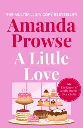 Icon image A Little Love: A beautiful story of love, loss and lies from the multimillion copy bestselling author