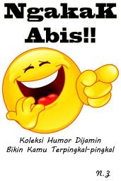 Icon image Ngakak Abis!!: Koleksi Humor Dijamin Bikin Kamu Terpingkal-pingkal