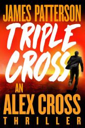 Icon image Triple Cross: An Alex Cross Thriller