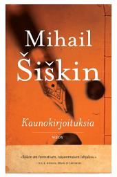 Icon image Kaunokirjoituksia. Novellikokoelma