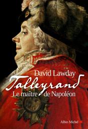 Icon image Talleyrand: Le maître de Napoléon