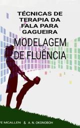 Icon image Técnicas de Terapia da fala para Gagueira.: Modelagem De Fluência