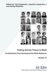 Icon image Putting Activity Theory to Work: Contributions from Developmental Work Research
