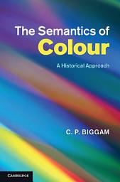 Icon image The Semantics of Colour: A Historical Approach
