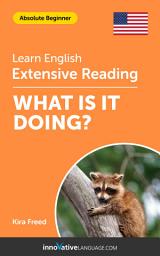 Icon image English Extensive Reading: WHAT IS IT DOING?: Level 2