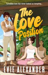 Icon image The Love Position: A Forbidden Love, Forced Proximity, Steamy Romantic Comedy