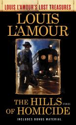 Icon image The Hills of Homicide (Louis L'Amour's Lost Treasures): Stories