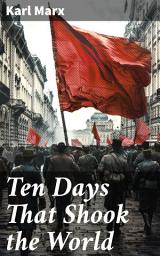 Icon image Ten Days That Shook the World: The October Revolution (Including "The Communist Manifesto")