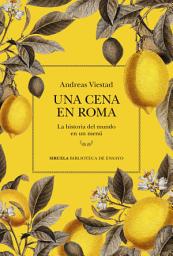 Icon image Una cena en Roma: La historia del mundo en un menú