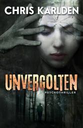 Icon image Unvergolten: Psychothriller