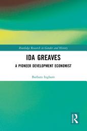 Icon image Ida Greaves: A Pioneer Development Economist