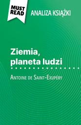 Icon image Ziemia, planeta ludzi książka Antoine de Saint-Exupéry (Analiza książki): Pełna analiza i szczegółowe podsumowanie pracy