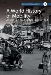Icon image A World History of Mobility: An Essay on Road Cultures and Beyond