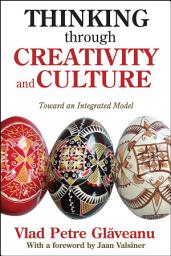 Icon image Thinking through Creativity and Culture: Toward an Integrated Model