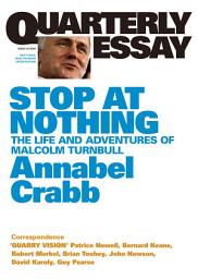 Icon image Stop at Nothing: The Life and Adventures of Malcolm Turnbull; Quarterly Essay 34