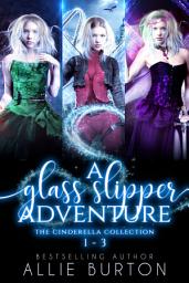 Icon image Cinderella Collection: A Glass Slipper Adventure Books 1-3