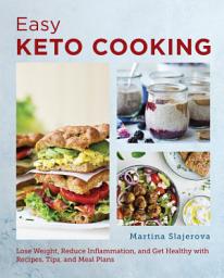 Icon image Easy Keto Cooking: Lose Weight, Reduce Inflammation, and Get Healthy with Recipes, Tips, and Meal Plans