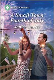 Icon image A Small Town Fourth of July: A Clean and Uplifting Romance