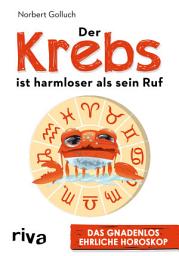 Icon image Der Krebs ist harmloser als sein Ruf: Das gnadenlos ehrliche Horoskop