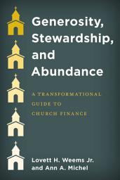 Icon image Generosity, Stewardship, and Abundance: A Transformational Guide to Church Finance