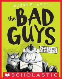 Icon image The Bad Guys in Mission Unpluckable (The Bad Guys #2)