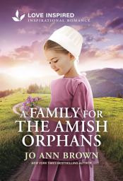 Icon image A Family for the Amish Orphans: An Uplifting Inspirational Romance