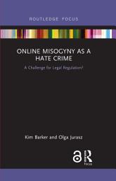Icon image Online Misogyny as Hate Crime: A Challenge for Legal Regulation?